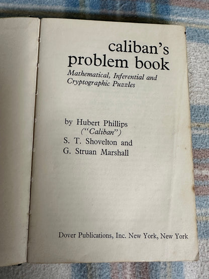 1961*1st*Caliban’s Problem Book(Mathematical, Inferential & Cryptographic Puzzles) Hubert Phillips, S.T. Shovelton & G. Struan Marshall(Dover Pub)