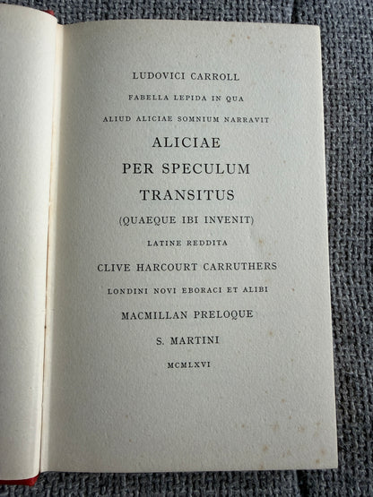 1966 Aliciae Per Speculum Transitus - Ludovici Carroll (Sir John Tennial illustration) translated by Clive Harcourt Carruthers (MacMillan) - Honeyburn Books (UK)