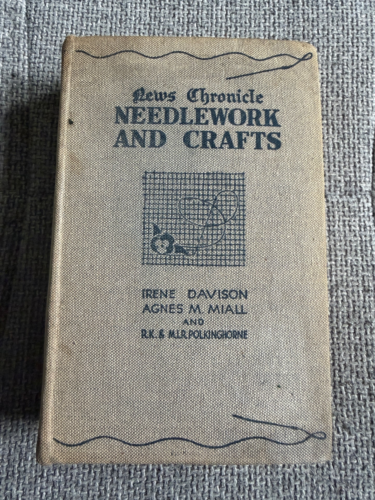 1940 Needlework Crafts Book by Irene Davison, Agnes M. Miall, R.K. & M.I.R. Polkinghorne - News Chronicle Edition - Honeyburn Books (UK)