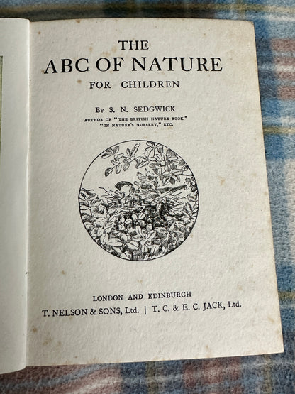 1940’s The ABC Of Nature - S. N. Sedgwick(T. Nelson & Sons Ltd / T. C. & E. C. Jack Ltd.)