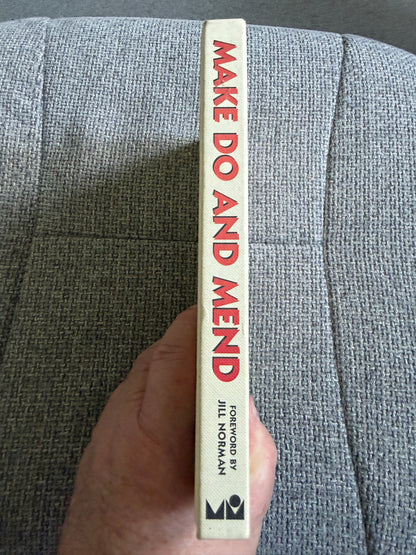 2007*1st* Make Do & Mend Keeping Family & Home Afloat On War Rations - Jill Norman (Michael O’Mara Books) - Honeyburn Books (UK)