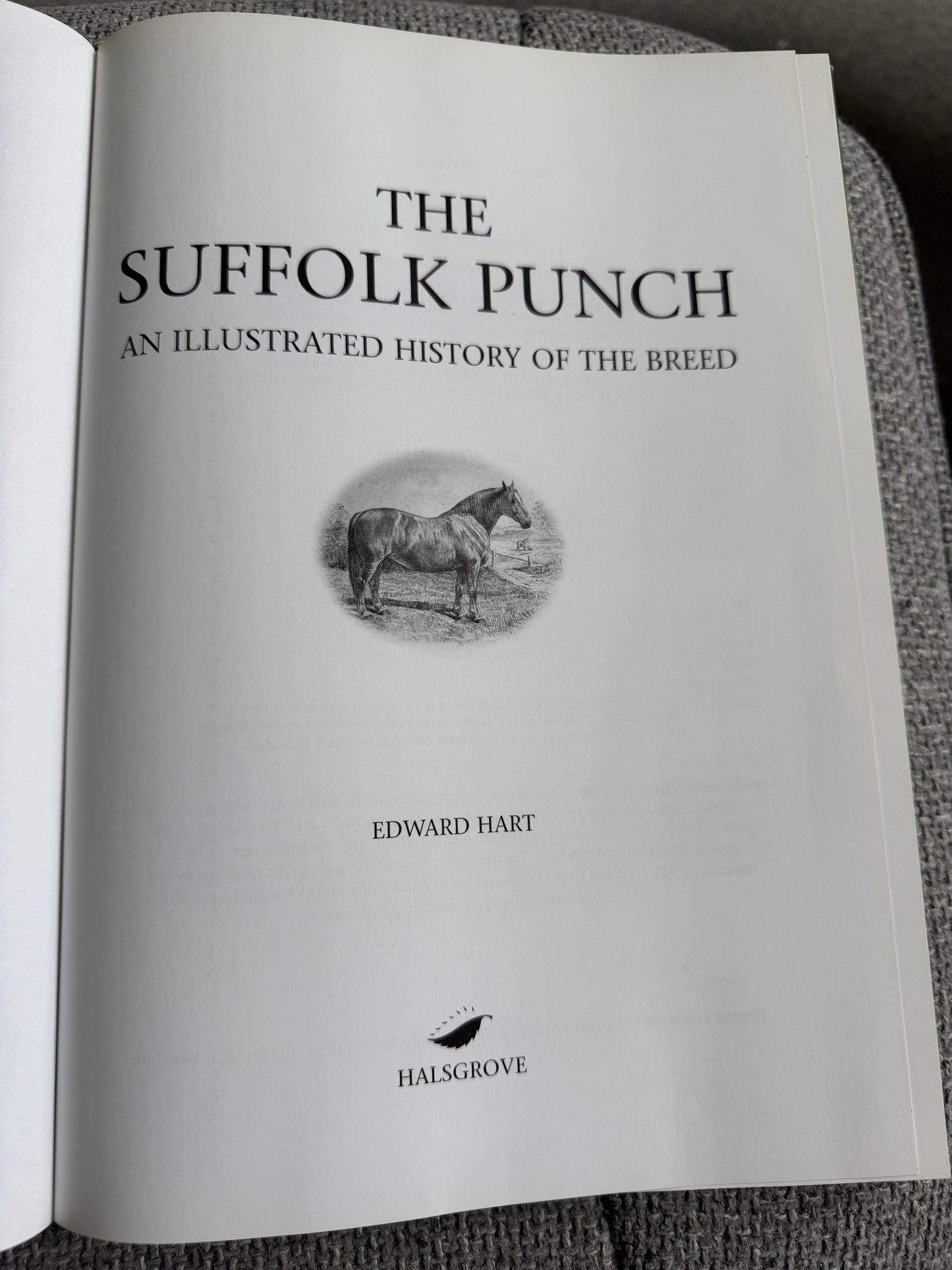 2007*1st* The Suffolk Punch An Illustrated History Of The Breed - Edward Hart (Halsgrove)
