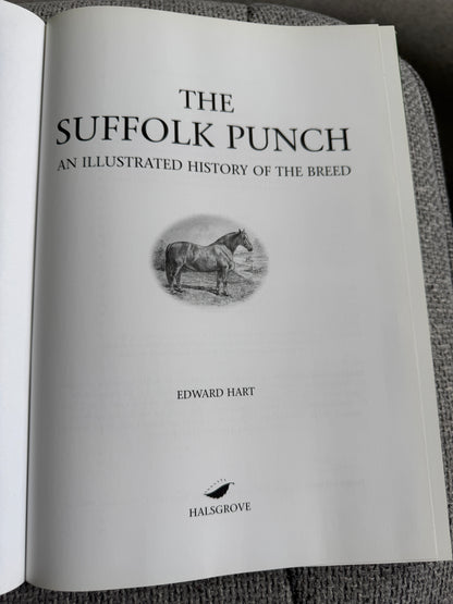 2007*1st* The Suffolk Punch An Illustrated History Of The Breed - Edward Hart (Halsgrove)