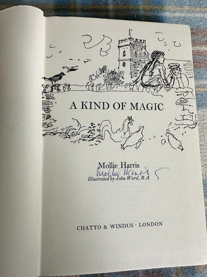 1974*SIGNED* A Kind Of Magic - Mollie Harris (John Ward illustration) Chatto & Windus