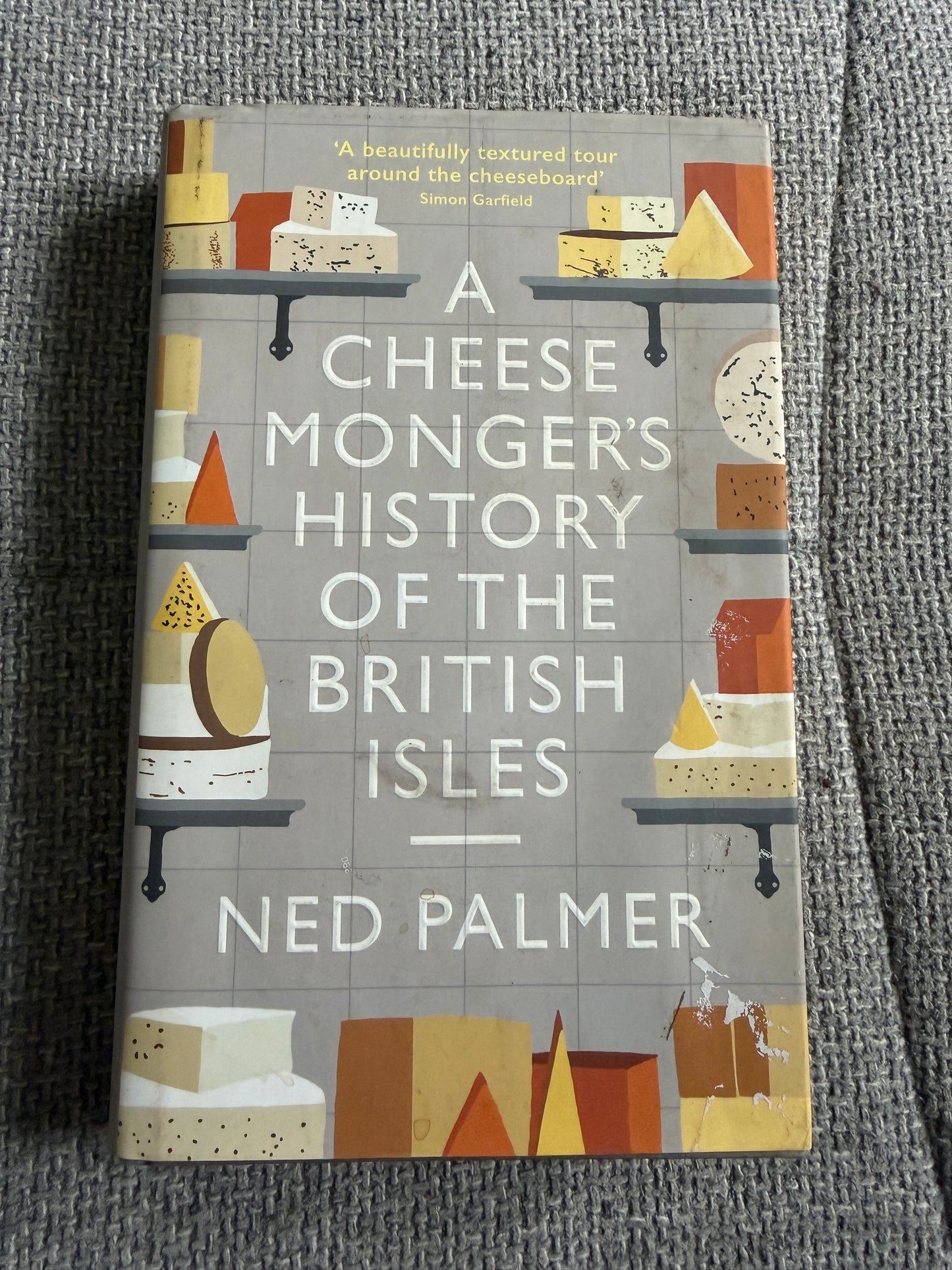 2019*1st* A Cheese Monger’s History Of The British Isles - Ned Palmer (Profile Books)