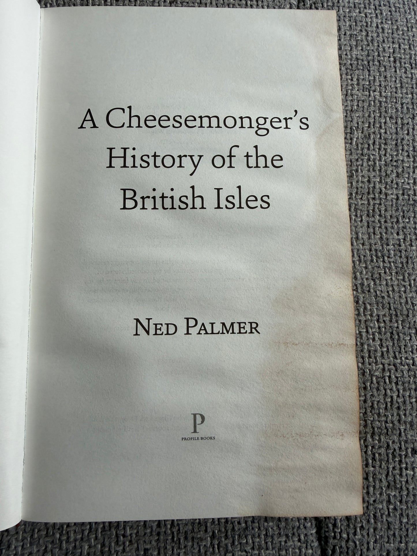 2019*1st* A Cheese Monger’s History Of The British Isles - Ned Palmer (Profile Books)