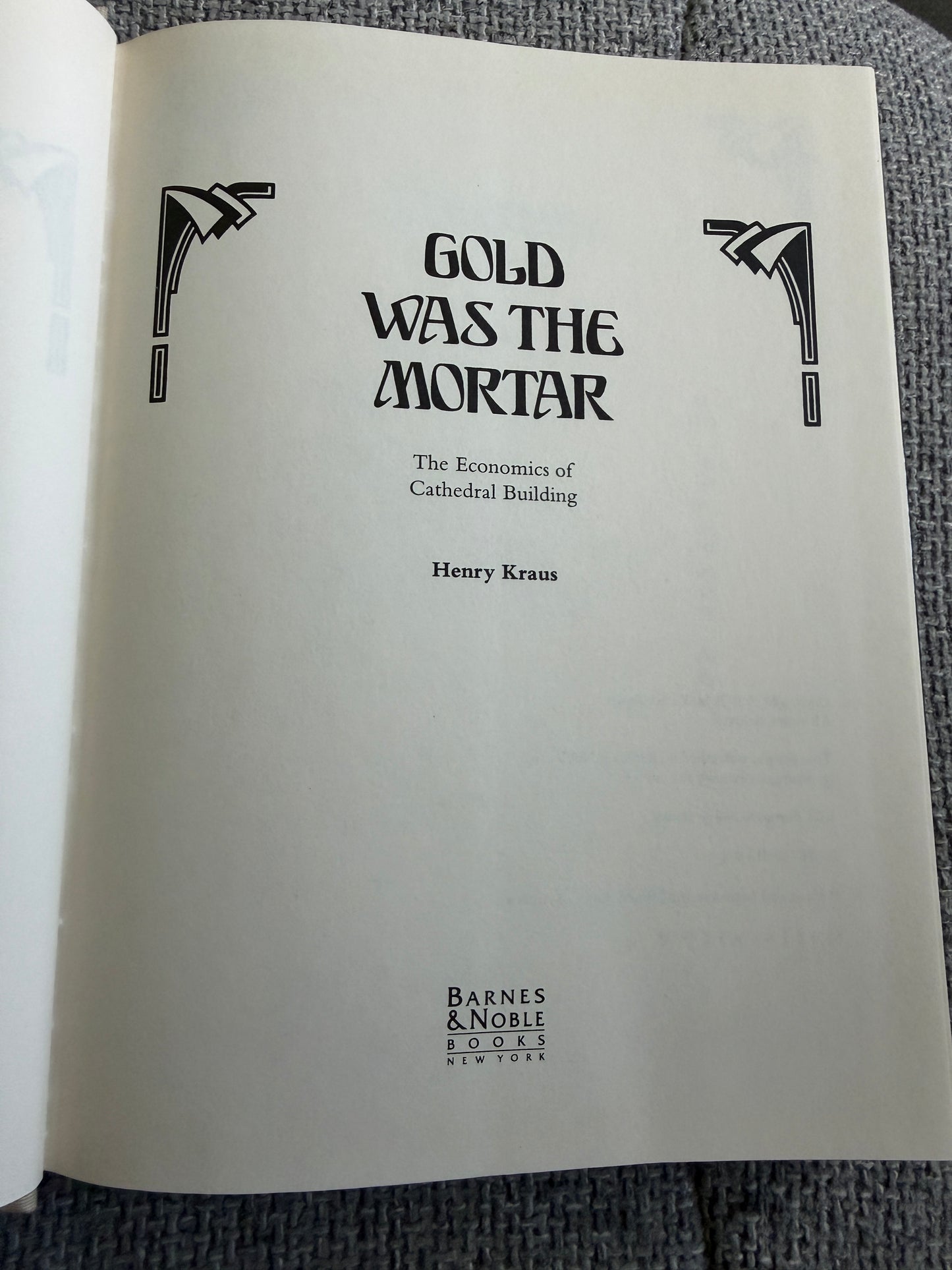 1994*1st* Gold Was The Mortar: The Economics Of Cathedral Building - Henry Kraus (Barnes & Noble Books)