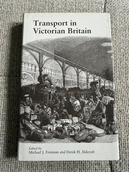 1988*1st* Transport In Victorian Britain - Michael J. Freeman & Derek H. Aldcroft (Manchester University Press)