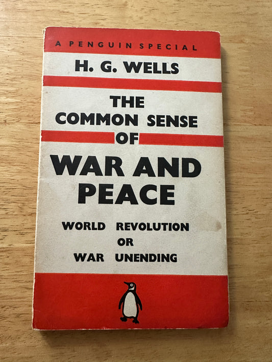 1940*1st* The Common Sense Of War & Peace World Revolution or War Unending - H.G. Wells(Penguin Special)