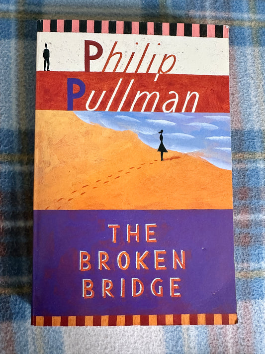2001 The Broken Bridge - Philip Pullman(MacMillan)