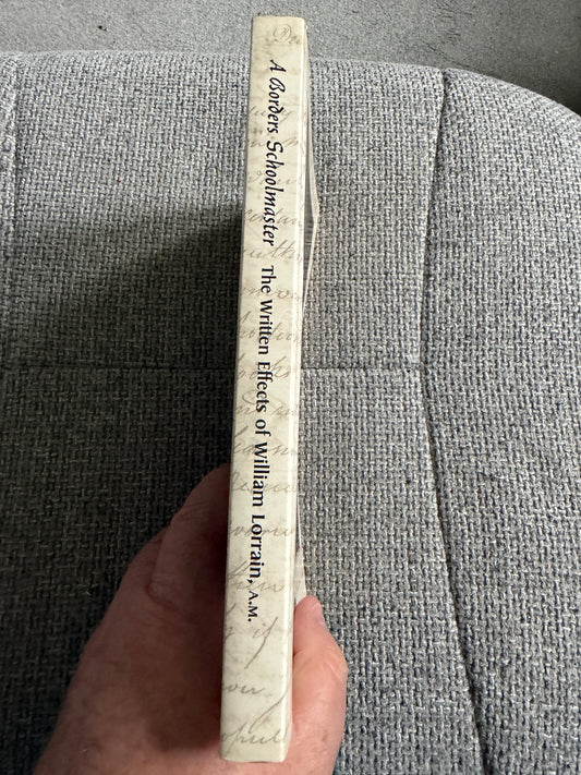 2000*1st* A Borders Schoolmaster The Written Effects Of William Lorrain(1772-1841) - Audrey Mitchell (Kelso Cameos) - Honeyburn Books (UK)