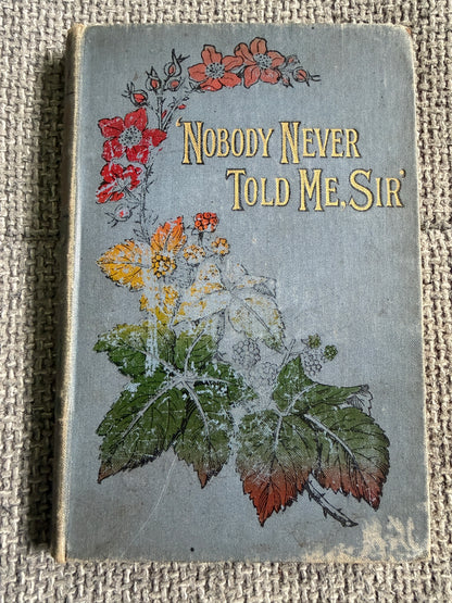 1892 Nobody Never Told Me, Sir’ - Edith Harvey Brooks (Religious Tract Society)
