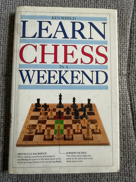 1993 Learn Chess In A Weekend - Ken Whyld (Dorling Kindersley)