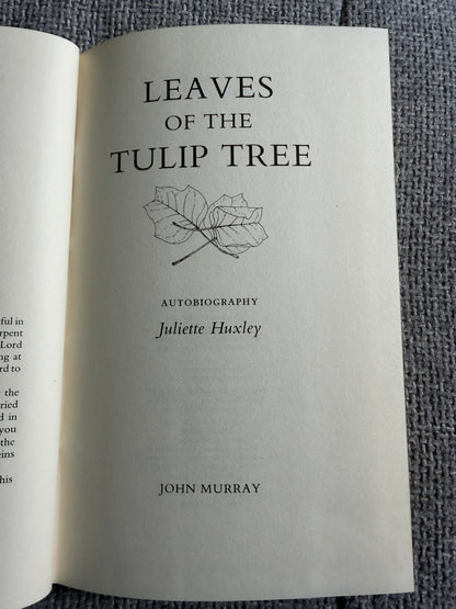 1986*1st* Leaves Of The Tulip Tree - Juliette Huxley (John Murray)