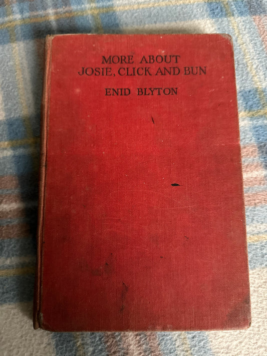 1947*1st* More About Josie, Click & Bun - Enid Blyton(Dorothy M. Wheeler) George Newnes Ltd
