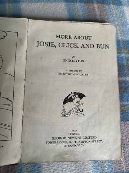 1947*1st* More About Josie, Click & Bun - Enid Blyton(Dorothy M. Wheeler) George Newnes Ltd