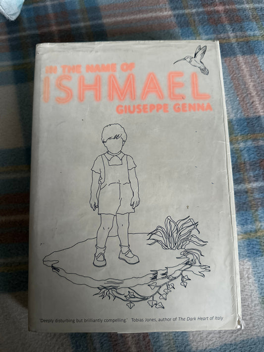 2004 In The Name Of Ishmael - Giuseppe Genna translated from Italian by Ann Goldstein published by Atlantic Books