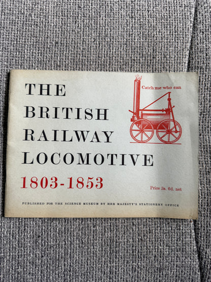 1962 The British Railway Locomotive 1803-1853 - G. F. Westcott (Her Majesty’s Stationery Office)
