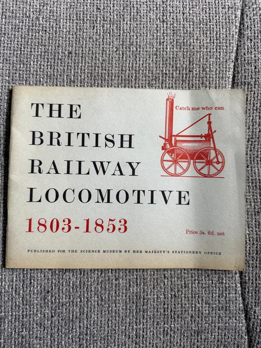 1962 The British Railway Locomotive 1803-1853 - G. F. Westcott (Her Majesty’s Stationery Office)