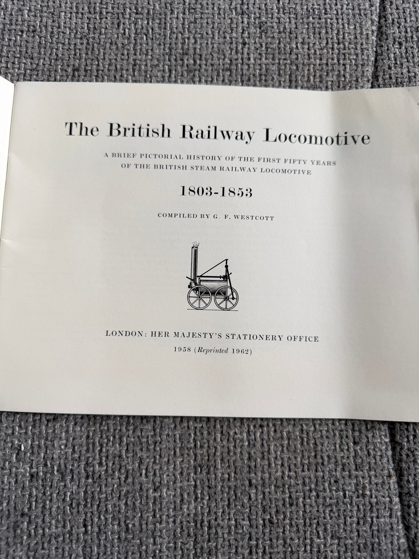 1962 The British Railway Locomotive 1803-1853 - G. F. Westcott (Her Majesty’s Stationery Office)