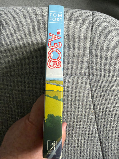 2013*1st* The A303 Highway To The Sun - Tom Fort (Simon & Schuster)