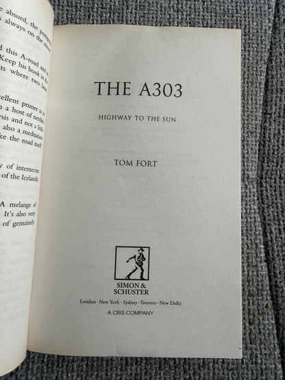 2013*1st* The A303 Highway To The Sun - Tom Fort (Simon & Schuster)