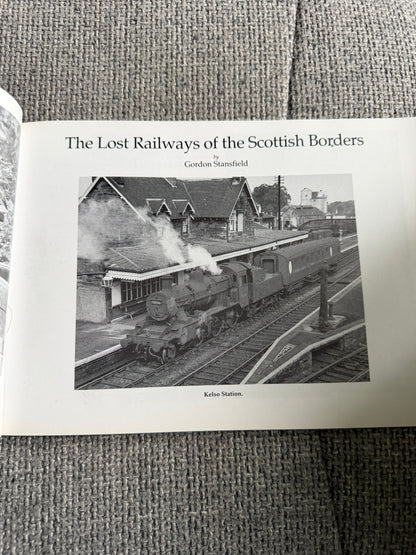2006 The Lost Railways Of The Scottish Borders - Gordon Stansfield (Stenlake Publishing)