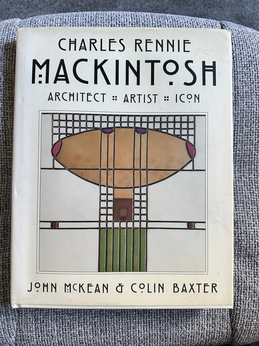 2000*1st* Charles Rennie Mackintosh Architect, Artist, Icon - John McKean & Colin Baxter(Lomond Books)