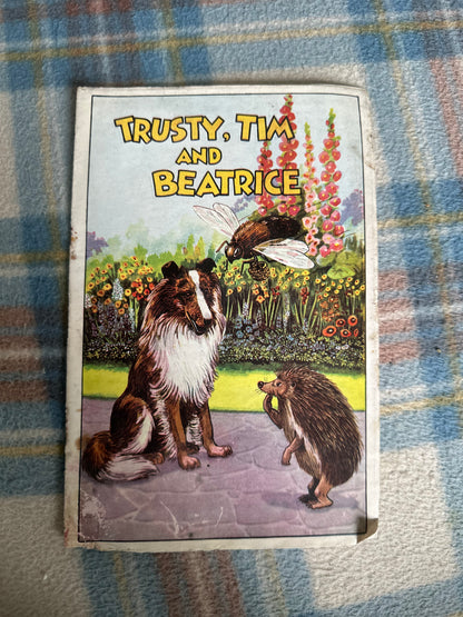 1940’s Trusty, Tim & Beatrice(No author or publisher listed)