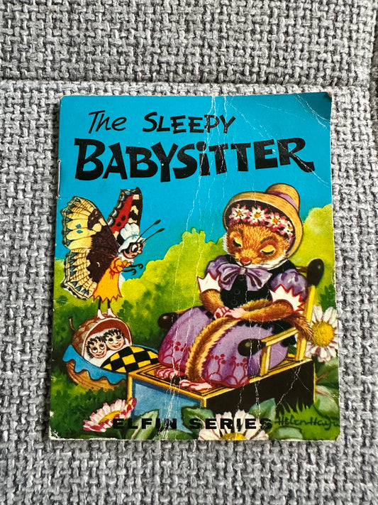 1950’s The Sleepy Babysitter - Helen Haywood(Words & Pictures) Elfin Series Caversham & Litor Publishing