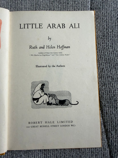 1942*1st* Little Arab Ali - Ruth & Helen Hoffman (Robert Hale Ltd Publisher)