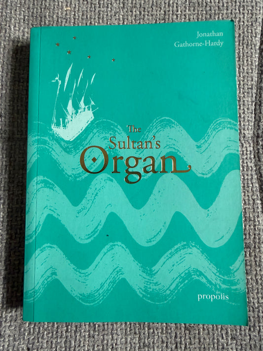 2017 The Sultan’s Organ - Jonathan Gathorne - Hardy (Propolis)