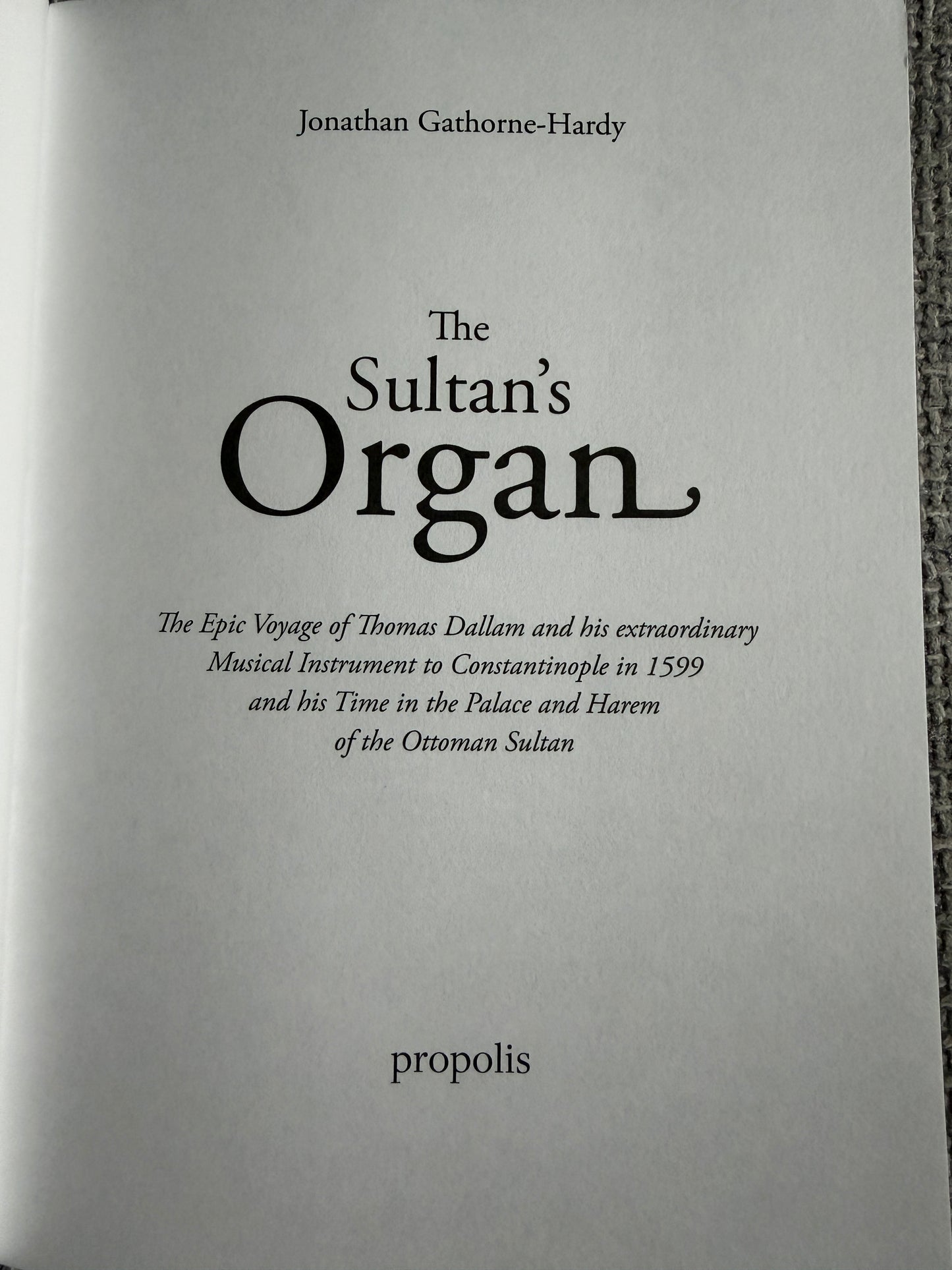 2017 The Sultan’s Organ - Jonathan Gathorne - Hardy (Propolis)