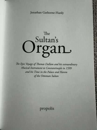 2017 The Sultan’s Organ - Jonathan Gathorne - Hardy (Propolis)