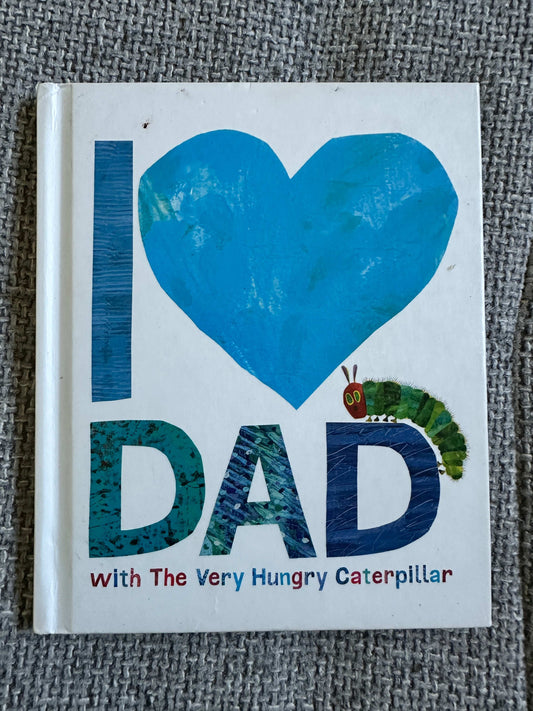 2017*1st* I 🩵 Dad With The Very Hungry Caterpillar- Eric Carle (Puffin Books) - Honeyburn Books (UK)