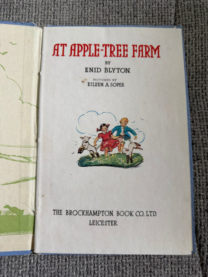 Enid Blyton – At Appletree Farm (1944 1st Edition) – Illustrated by Eileen A. Soper – Brockhampton