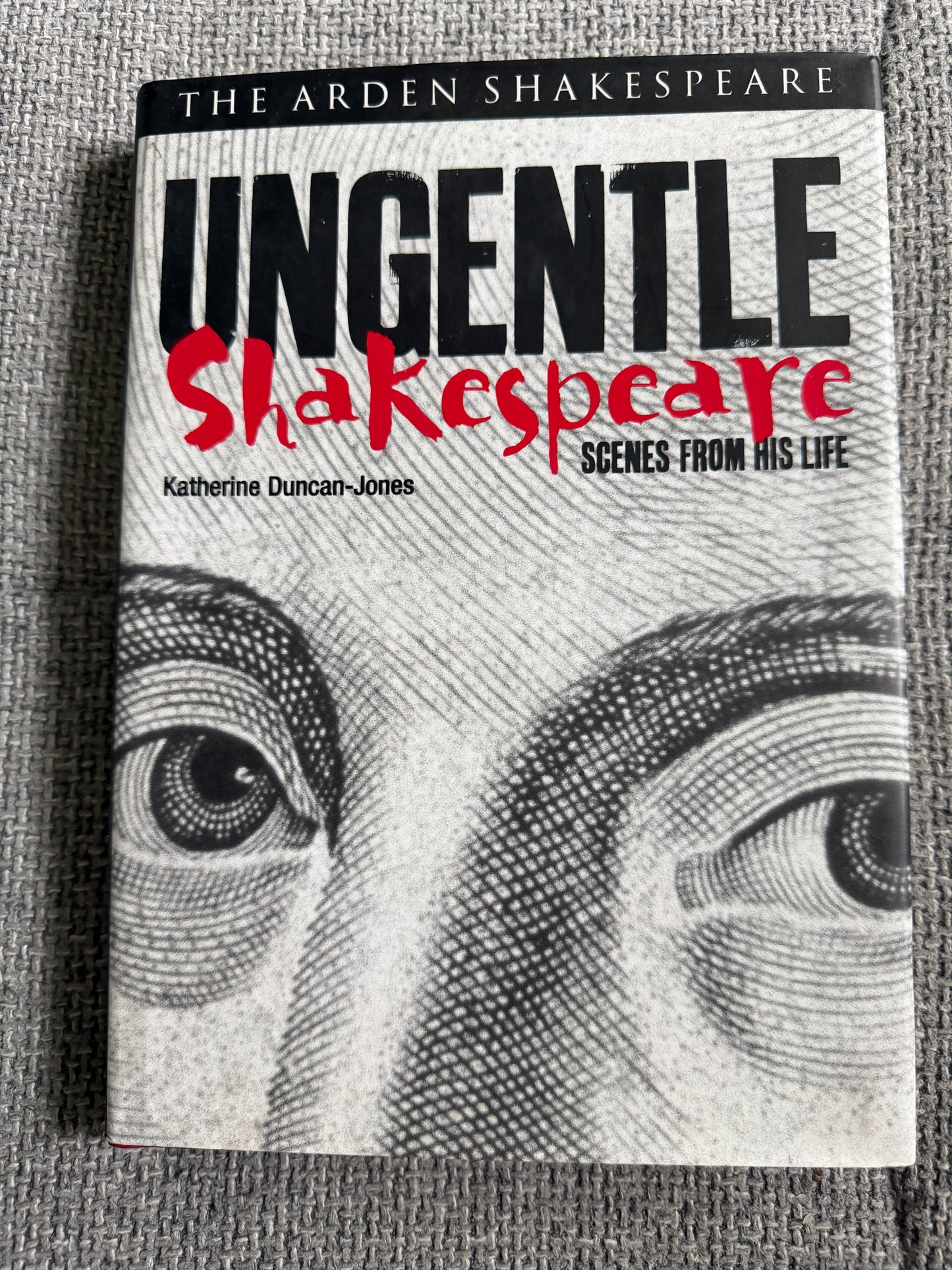 2001*1st* Ungentle Shakespeare (Scenes From His Life) Katherine Duncan-Jones (The Arden Shakespeare)