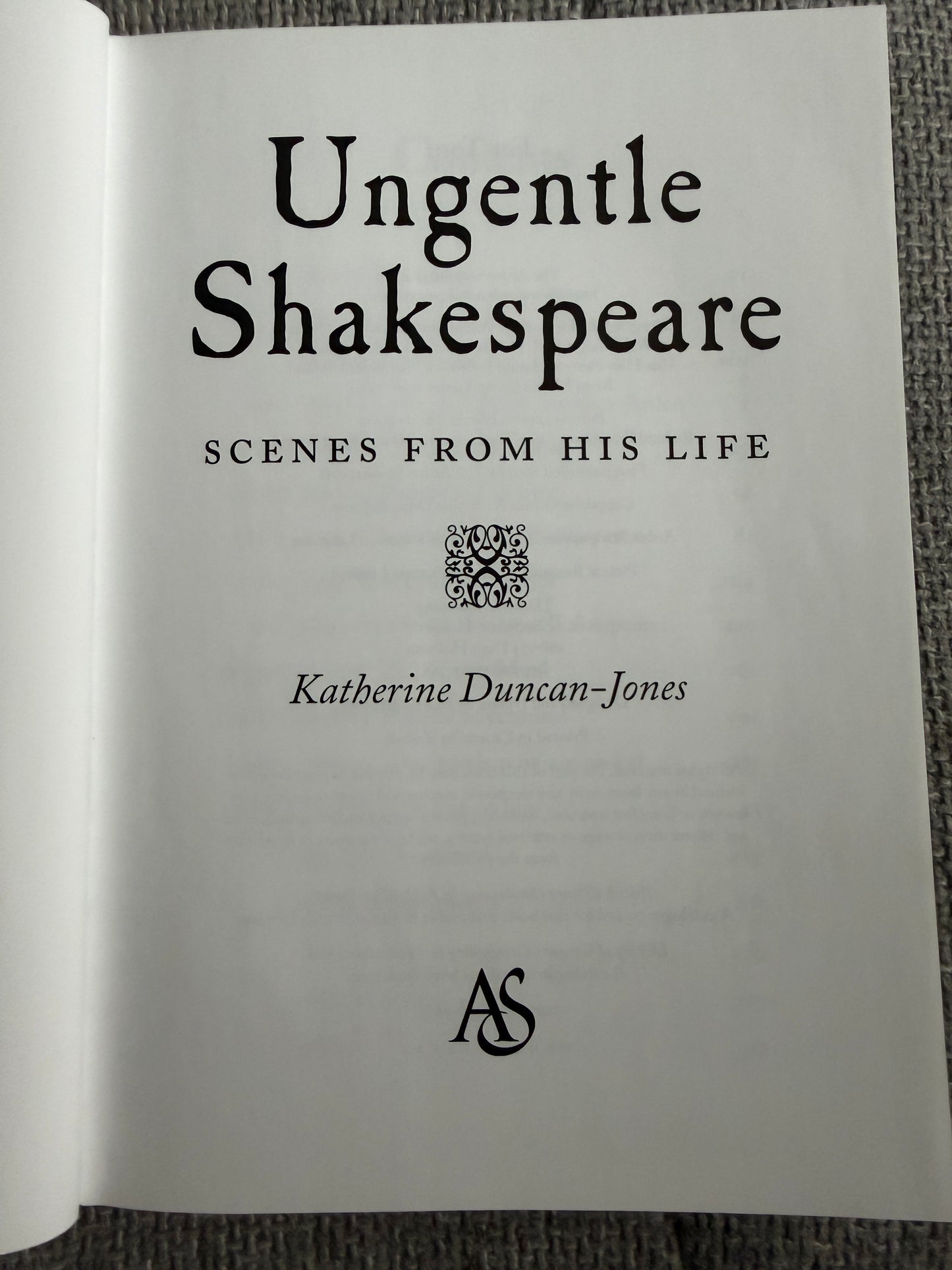 2001*1st* Ungentle Shakespeare (Scenes From His Life) Katherine Duncan-Jones (The Arden Shakespeare)