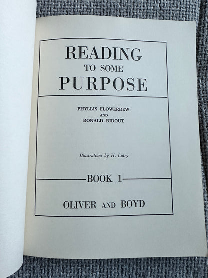 1967 Reading To Some Purpose Book 1 - Phyllis Flowerdew & Ronald Ridout(Illust H. Lutry)Oliver & Boyd Publisher