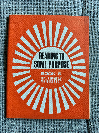 1966 Reading To Some Purpose Book 5 - Phyllis Flowerdew & Ronald Ridout(Illust H. Rankin) Oliver & Boyd Publisher