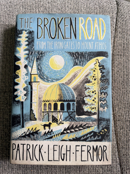 2013*1st* The Broken Road From The Iron Gates To Mount Athos - Patrick Leigh-Fermor (Edited by Colin Thubron & Artemis Cooper) John Murray