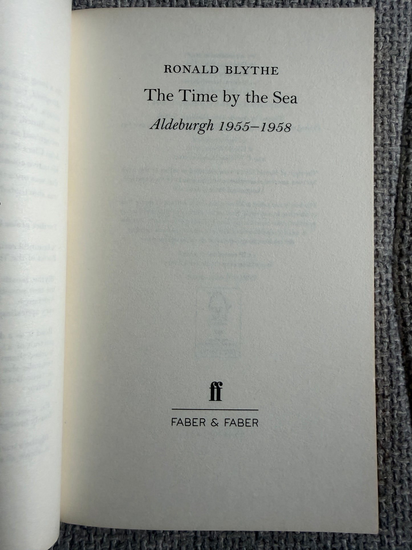 2014 The Time By The Sea Aldeburgh 1955-1958 - Ronald Blythe (Faber & Faber)