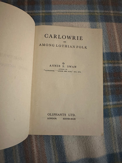 1944 Carlowrie or Among Lothian Folk - Annie S. Swan (Oliphants Ltd)