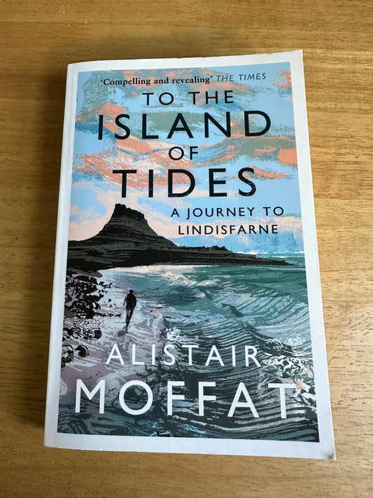 2021 To The Island Of Tides: A Journey To Lindisfarne - Alistair Moffat(Canongate Books)