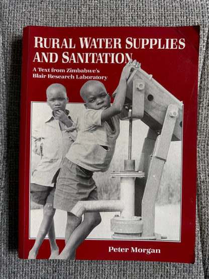 1991 Rural Water Supplies & Sanitation - Peter Morgan, Blair Research Laboratory, M. O. H. Harare (MacMillan)