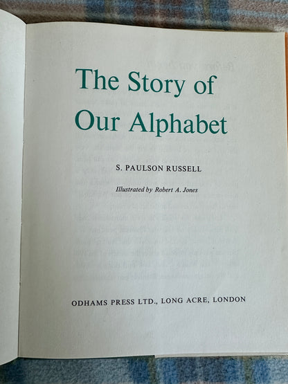 1961*1st* The Story Of Our Alphabet - S. Paulson Russell(Robert A. Jones Illust)Odhams Press Ltd