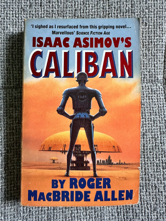 1994 Isaac Asimov’s Caliban - Roger MacBride Allen (Millennium Books) - Honeyburn Books (UK)