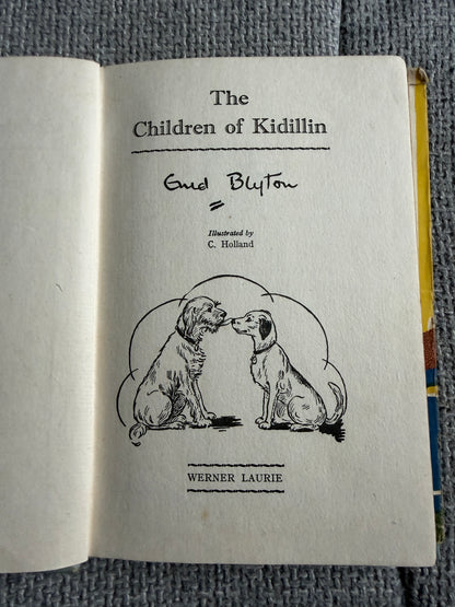 1952 The Children Of Kidillin - Enid Blyton (C. Holland illust) Werner Laurie
