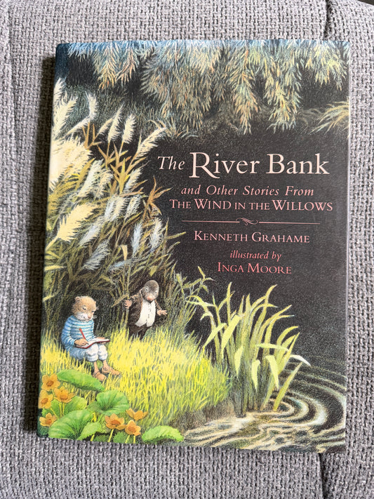 1996 The River Bank & Other Stories From The Wind In The Willows - Kenneth Grahame (Inga Moore illustration) Walker Books