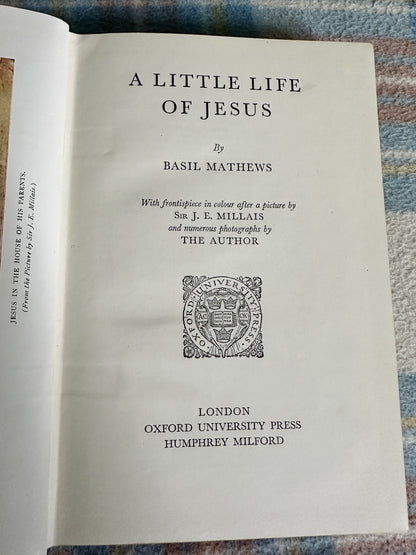 1934 A Little Life Of Jesus - Basil Mathews(Oxford) frontis Sir John E. Millais